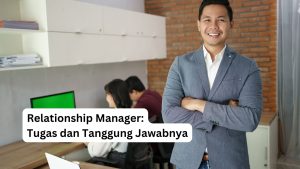 Read more about the article <strong>Relationship Manager Adalah Manager Bisnis, Ini Tugas dan Tanggung Jawabnya!</strong>