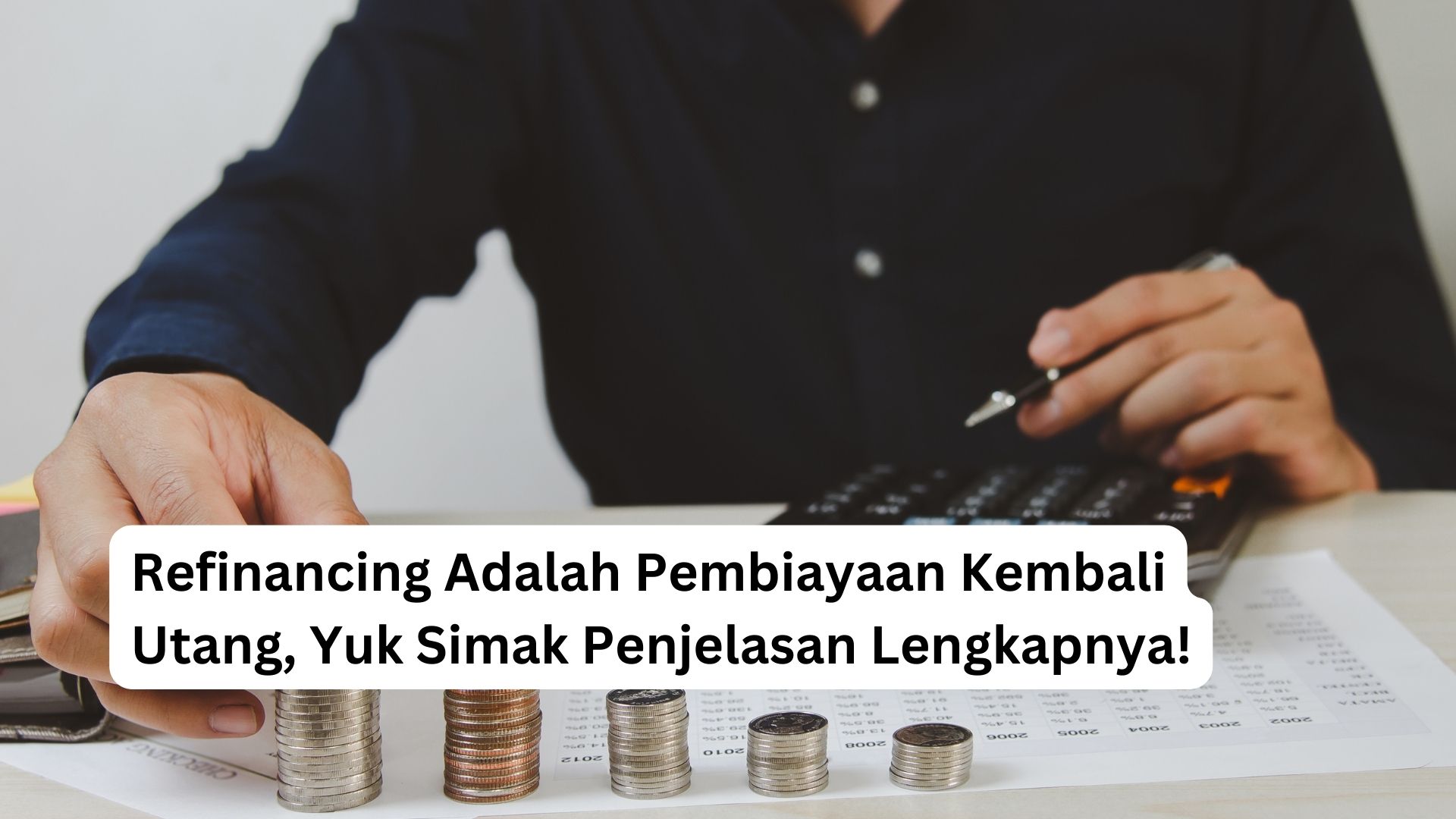 You are currently viewing Refinancing Adalah Pembiayaan Kembali Utang, Yuk Simak Penjelasan Lengkapnya!