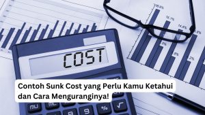 Read more about the article Contoh Sunk Cost yang Perlu Kamu Ketahui dan Cara Menguranginya!