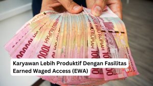 Read more about the article <strong>Karyawan Lebih Produktif Dengan Fasilitas Earned Waged Access (EWA)</strong>