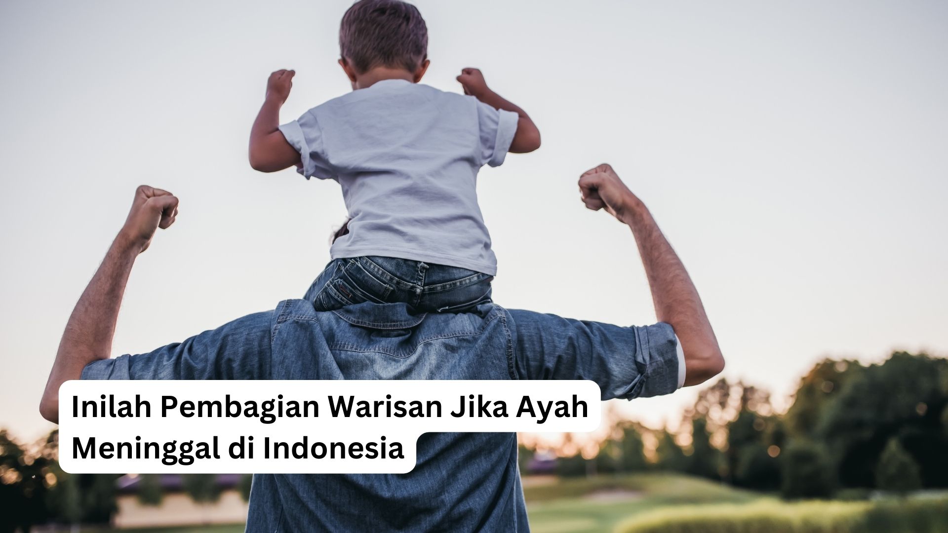 You are currently viewing <strong>Inilah Pembagian Warisan Jika Ayah Meninggal di Indonesia</strong>