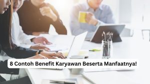Read more about the article <strong>8 Contoh Benefit Karyawan Beserta Manfaatnya!</strong>