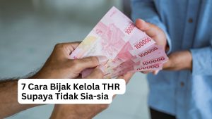 Read more about the article 7 Cara Bijak Kelola THR Supaya Tidak Sia-sia