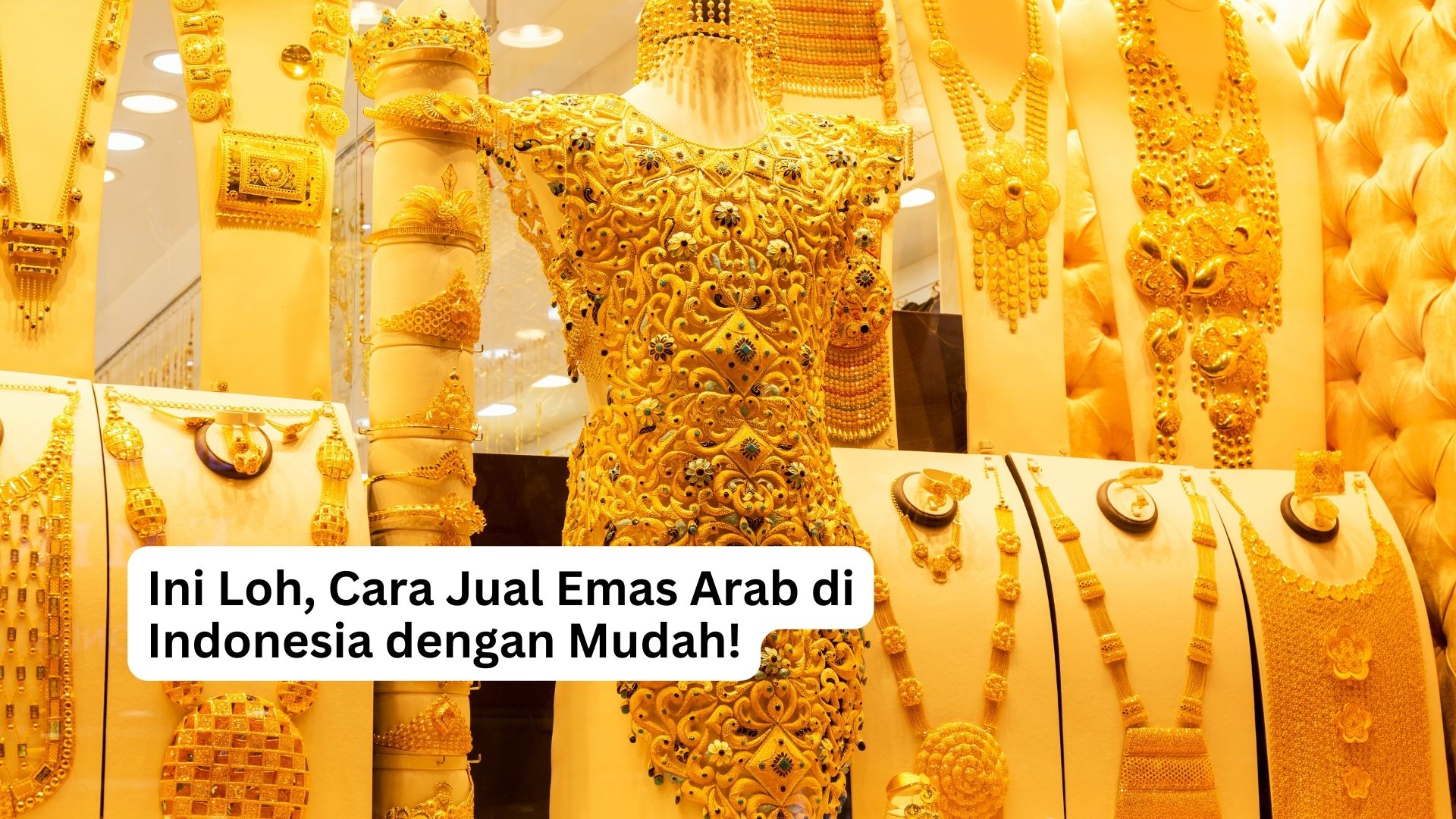 You are currently viewing Ini Loh, Cara Jual Emas Arab di Indonesia dengan Mudah!