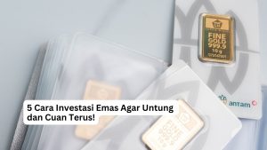 Read more about the article 5 Cara Investasi Emas Agar Untung dan Cuan Terus!