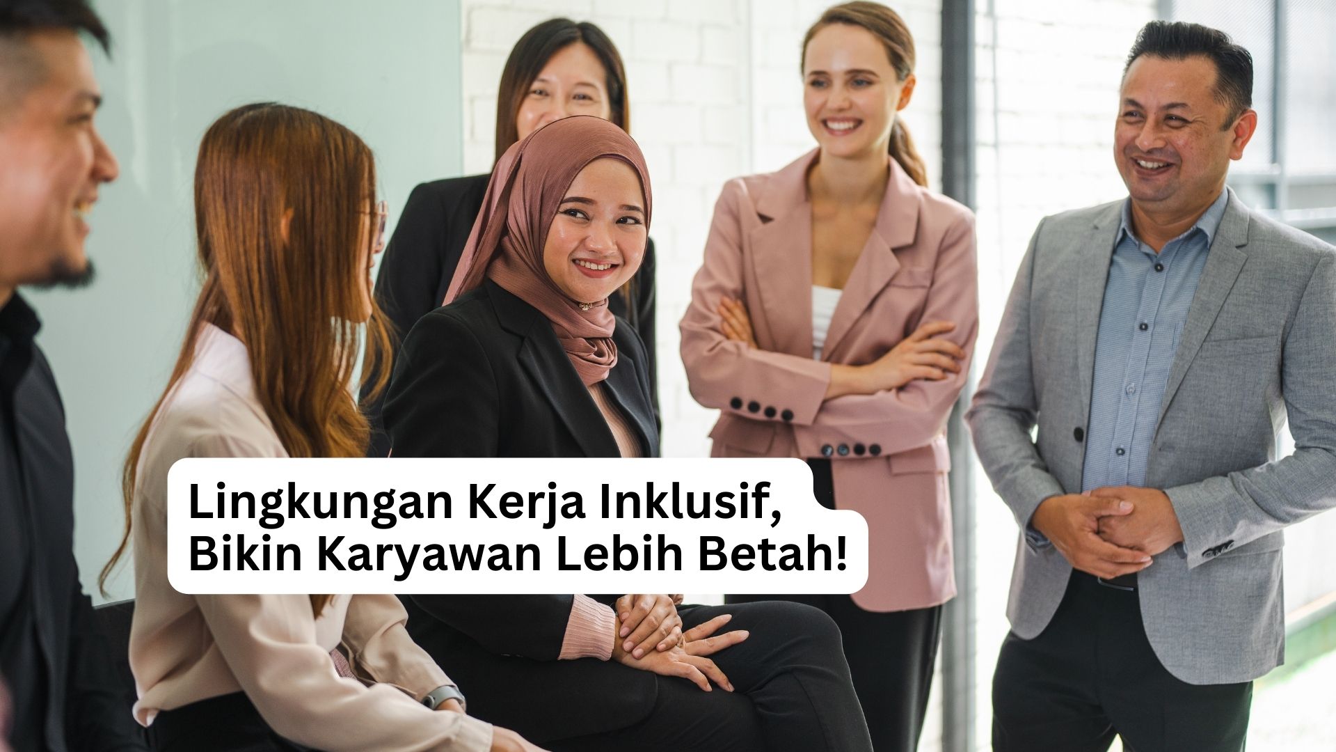 You are currently viewing Lingkungan Kerja Inklusif, Bikin Karyawan Lebih Betah!