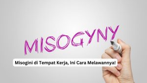 Read more about the article Misogini di Tempat Kerja, Ini Cara Melawannya!